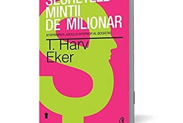 Rezumat – Secretele mintii de milionar – T. Harv Eker