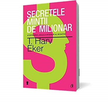 Rezumat – Secretele mintii de milionar – T. Harv Eker